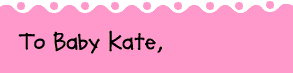 To Baby Kate,