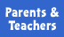 Parents & Teachers