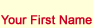 Your First Name