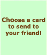 Choose a crad to send to your friend!