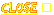 Close