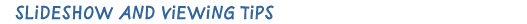 Slideshow and Viewing Tips