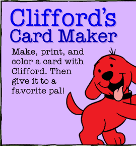 Clifford's Card Maker: Make, print, and color a card with Clifford. Then give it to a favorite pal!,