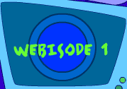 Webisode 1