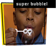 super bubble!
