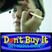 Don't Buy It