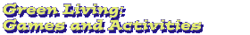 Green Living: Games & Activities