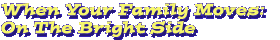When Your Family Moves: On The Bright Side