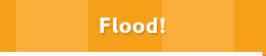 Flood!