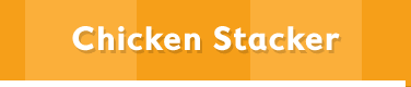 Chicken Stacker: short a