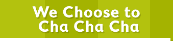 We Choose to Cha Cha Cha