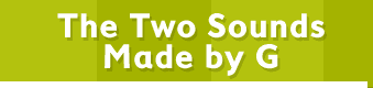 The Two Sounds Made by G