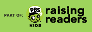 Part of the PBS KIDS Raising Readers Campaign
