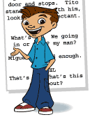 Miguel: In this scene, I'm first annoyed by Tito's imitation of me. But then I change my mind ...