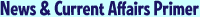 News & Current Affairs Primer
