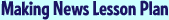 Making News Lesson Plan