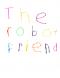 The Robot Friend