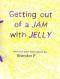 Getting out of a Jam with Jelly