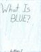 What Is Blue?