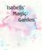 Isabells' Magic Garden