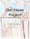 Our House Project