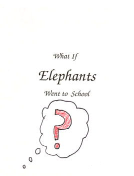 What if Elephants Went to School?