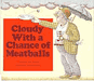 Cloudy with a Chance of Meatballs