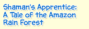 The Shaman's Apprentice: A Tale of the Amazon Rainforest