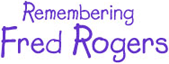 Remembering Fred Rogers