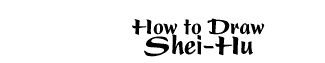 How to Draw Shei-Hu