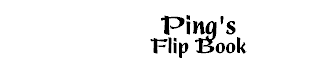 Ping's Flip Book