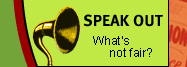 Speak Out: What's not fair?