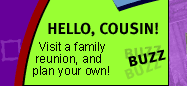Hello, Cousin! -- Visit a family reunion, and plan your own!