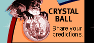 Crystal Ball -- Share your predictions.