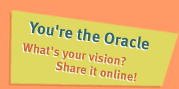 You're the Oracle -- What's your vision? Share it online!