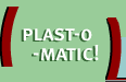Plast-O-Matic!