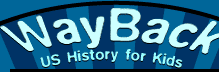 Wayback: U.S. History for Kids