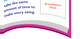 Pendulums are used to keep time because they take the same amount of time to make every swing.