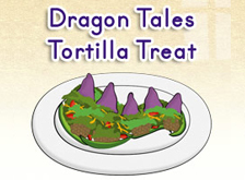 Dragon Tales Tortilla Treat