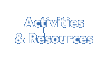 Activities and Resources